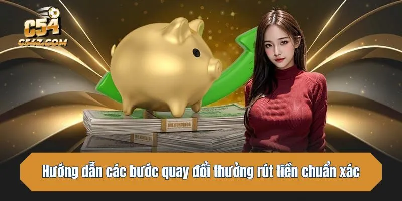 Hướng dẫn các bước quay đổi thưởng chuẩn xác