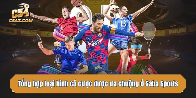 Tổng hợp loại hình cá cược được ưa chuộng ở Saba Sports